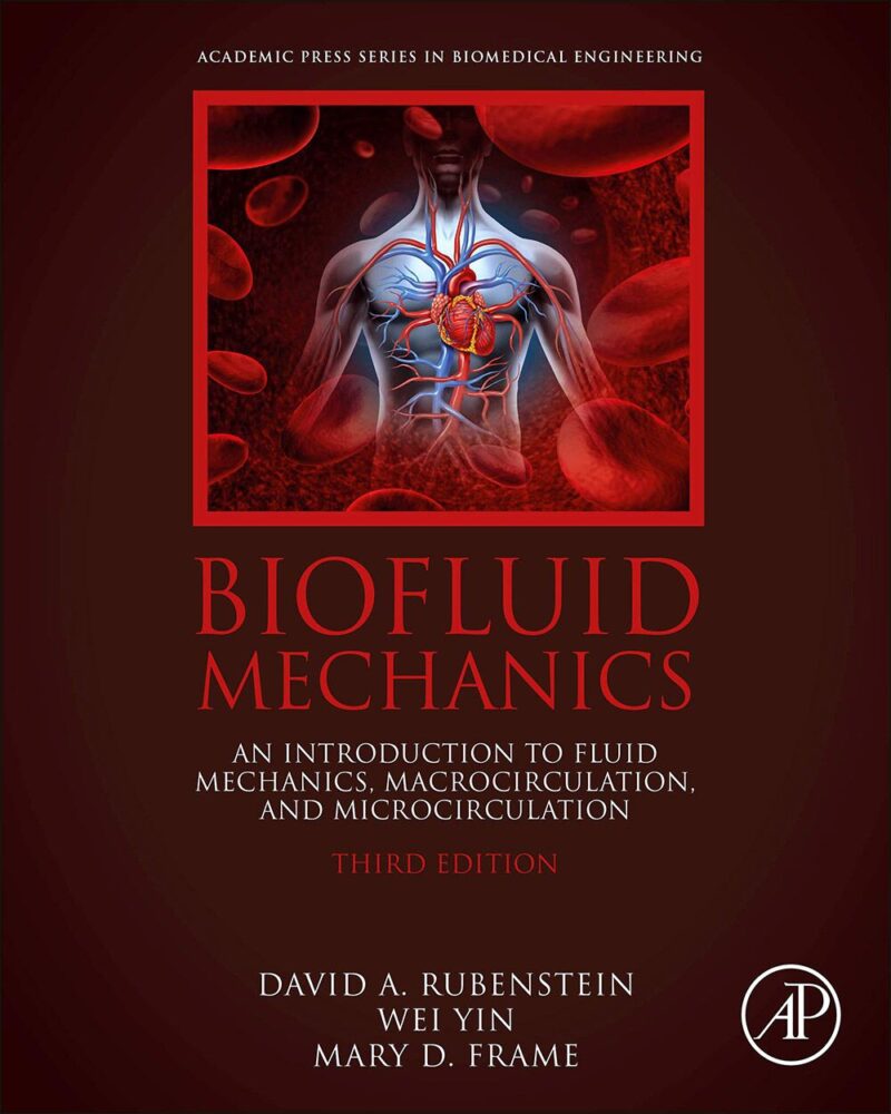Biofluid Mechanics: An Introduction to Fluid Mechanics, Macrocirculation, and Microcirculation (Biomedical Engineering
